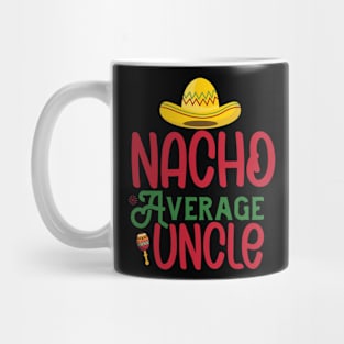 Nacho Average Uncle Funny Mexican Joke Vintage Cinco De Mayo Mug